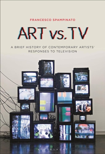 Art Vs. TV A Brief History of Contemporary Artists' Responses to Television