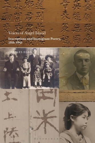 Voices of Angel Island Inscriptions and Immigrant Poetry, 1910-1945