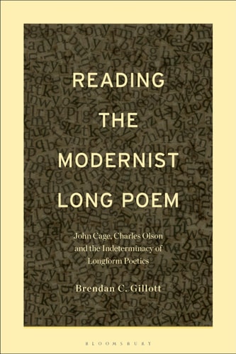 Reading the Modernist Long Poem John Cage, Charles Olson and the Indeterminacy of Longform Poetics