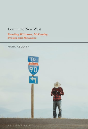 Lost in the New West Reading Williams, McCarthy, Proulx and McGuane