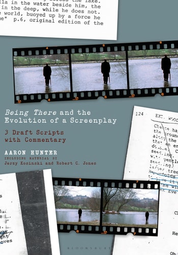 Being There and the Evolution of a Screenplay 3 Draft Scripts with Commentary