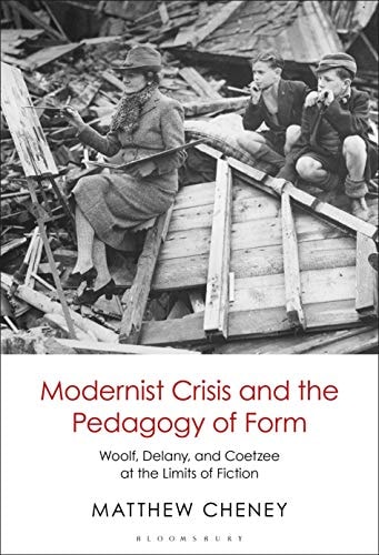 Modernist Crisis and the Pedagogy of Form Woolf, Delany, and Coetzee at the Limits of Fiction