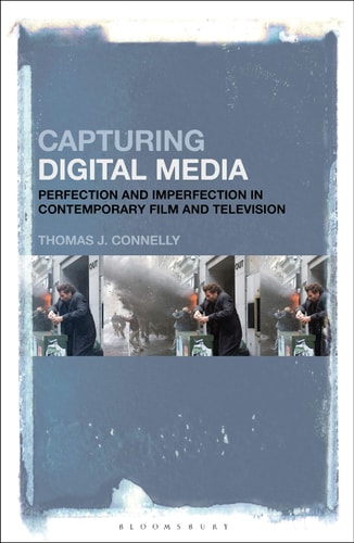 Capturing Digital Media Perfection and Imperfection in Contemporary Film and Television