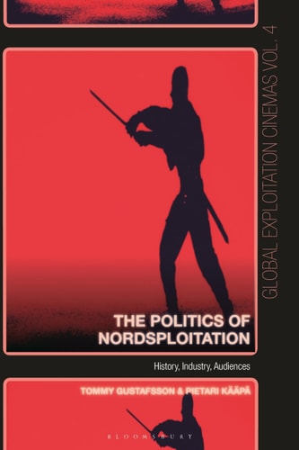 The Politics of Nordsploitation History, Industry, Audiences