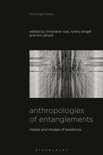 Anthropologies of Entanglements Media and Modes of Existence