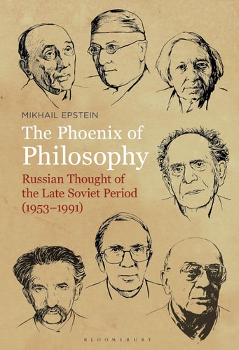 The Phoenix of Philosophy Russian Thought of the Late Soviet Period (1953–1991)