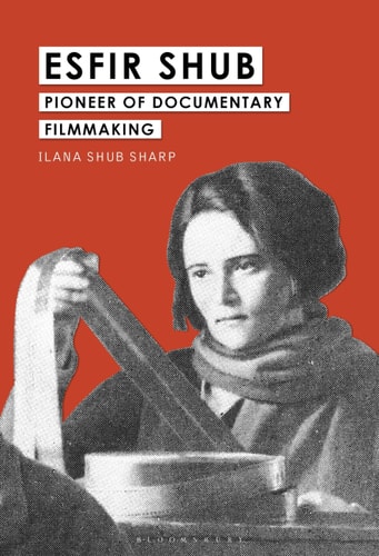 Esfir Shub Pioneer of Documentary Filmmaking