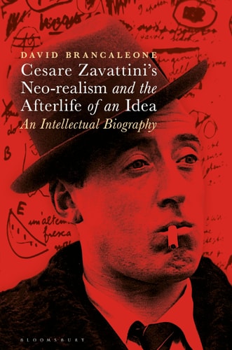Cesare Zavattini’s Neo-realism and the Afterlife of an Idea An Intellectual Biography