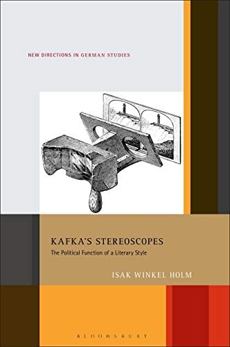 Kafka’s Stereoscopes The Political Function of a Literary Style