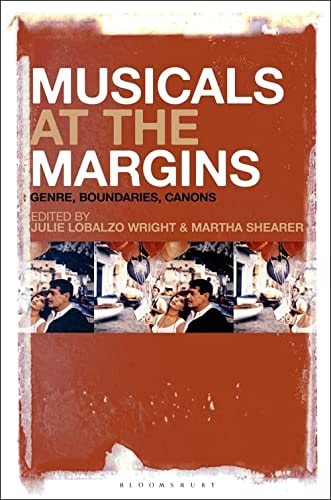 Musicals at the Margins Genre, Boundaries, Canons