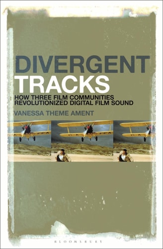 Divergent Tracks How Three Film Communities Revolutionized Digital Film Sound