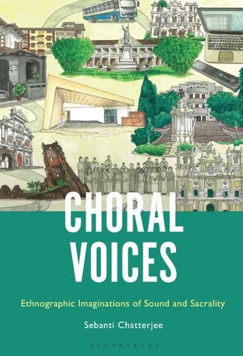 Choral Voices Ethnographic Imaginations of Sound and Sacrality