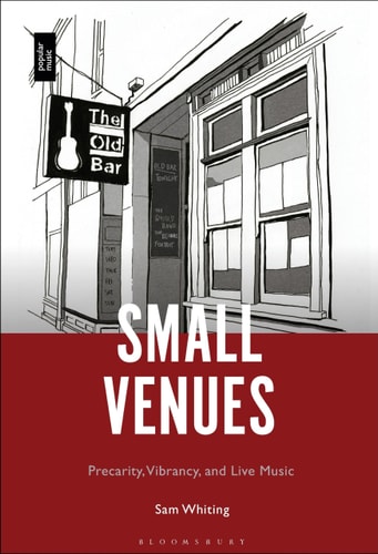 Small Venues Precarity, Vibrancy and Live Music