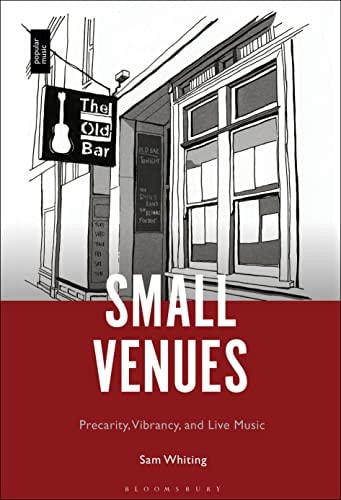 Small Venues Precarity, Vibrancy and Live Music