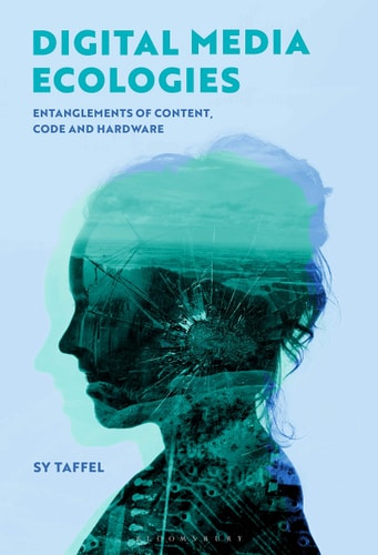 Digital Media Ecologies Entanglements of Content, Code and Hardware