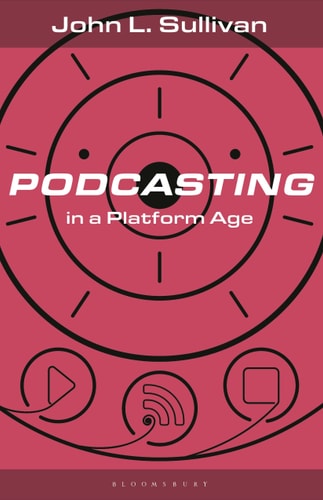 Podcasting in a Platform Age From an Amateur to a Professional Medium
