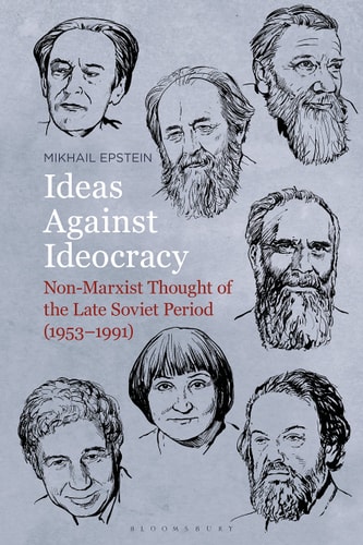 Ideas Against Ideocracy Non-Marxist Thought of the Late Soviet Period (1953–1991)