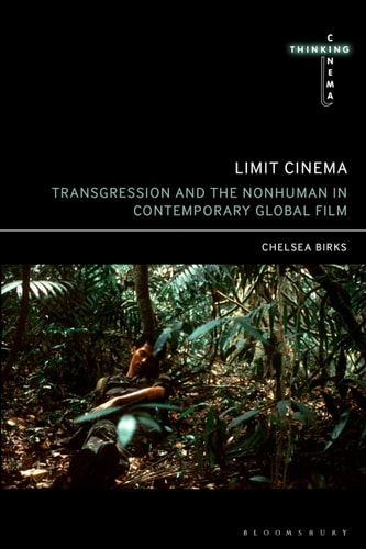 Limit Cinema Transgression and the Nonhuman in Contemporary Global Film
