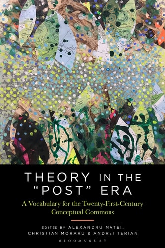 Theory in the "Post" Era A Vocabulary for the 21st-Century Conceptual Commons