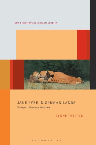 Jane Eyre in German Lands The Import of Romance, 1848–1918