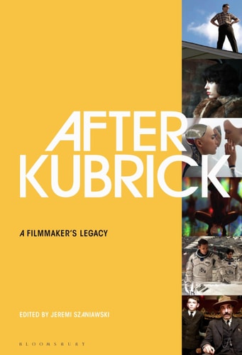 After Kubrick A Filmmaker’s Legacy
