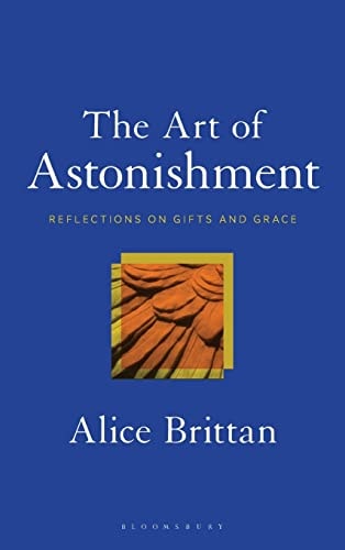 The Art of Astonishment Reflections on Gifts and Grace
