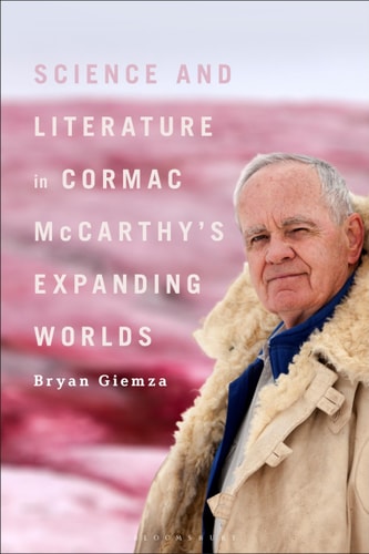 Science and Literature in Cormac McCarthy’s Expanding Worlds