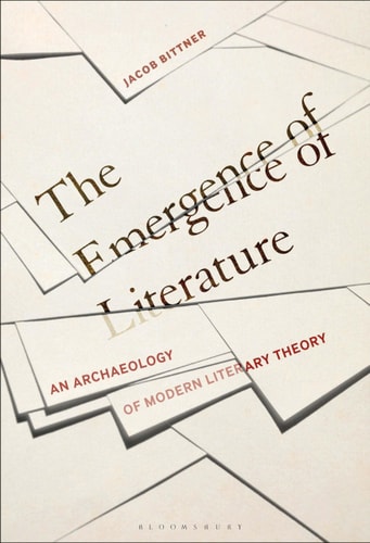 The Emergence of Literature An Archaeology of Modern Literary Theory