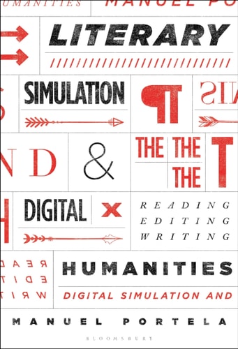 Literary Simulation and the Digital Humanities Reading, Editing, Writing