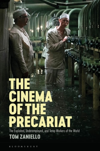 The Cinema of the Precariat The Exploited, Underemployed, and Temp Workers of the World