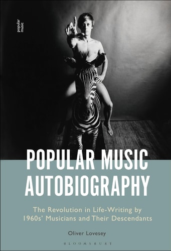 Popular Music Autobiography The Revolution in Life-Writing by 1960s' Musicians and Their Descendants
