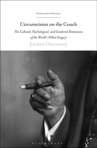 Circumcision on the Couch The Cultural, Psychological, and Gendered Dimensions of the World's Oldest Surgery