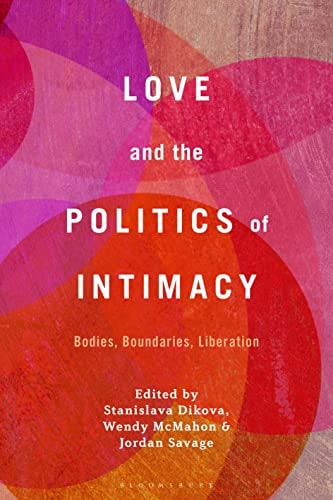 Love and the Politics of Intimacy Bodies, Boundaries, Liberation