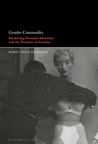 Gender Commodity Marketing Feminist Identities and the Promise of Security