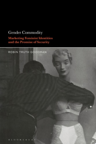 Gender Commodity Marketing Feminist Identities and the Promise of Security