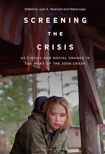 Screening the Crisis US Cinema and Social Change in the Wake of the 2008 Crash