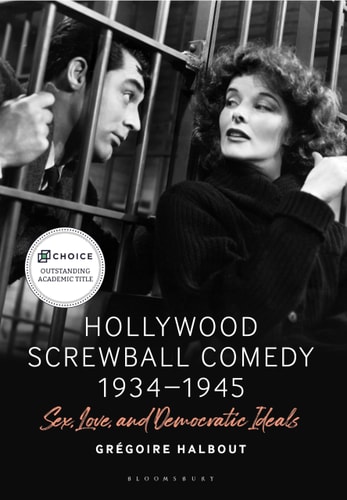 Hollywood Screwball Comedy 1934-1945 Sex, Love, and Democratic Ideals
