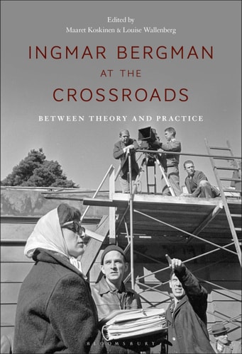 Ingmar Bergman at the Crossroads Between Theory and Practice