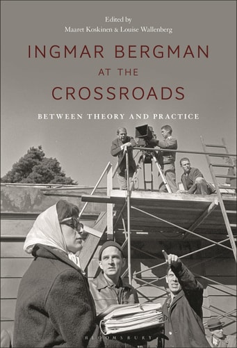 Ingmar Bergman at the Crossroads Between Theory and Practice
