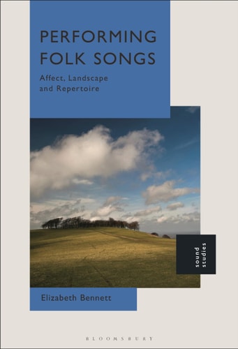 Performing Folk Songs Affect, Landscape and Repertoire