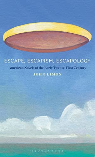 Escape, Escapism, Escapology American Novels of the Early Twenty-First Century