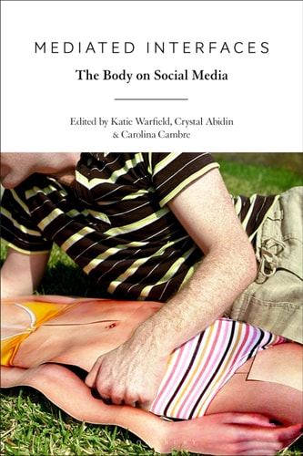 Mediated Interfaces The Body on Social Media
