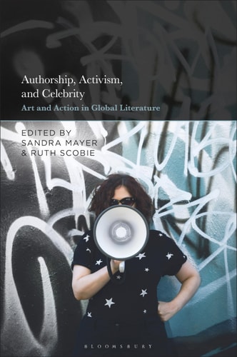 Authorship, Activism and Celebrity Art and Action in Global Literature