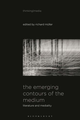 The Emerging Contours of the Medium Literature and Mediality