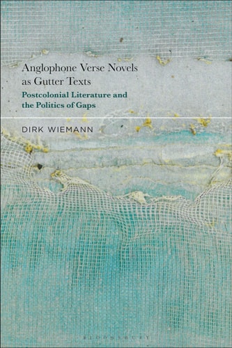 Anglophone Verse Novels as Gutter Texts Postcolonial Literature and the Politics of Gaps