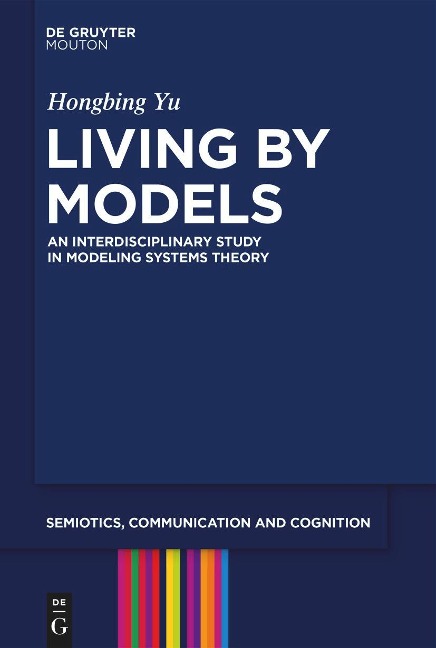 Living by Models: An Interdisciplinary Study in Modeling Systems Theory