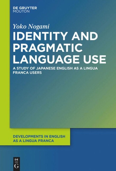 Identity and Pragmatic Language Use: A Study on Japanese ELF Users