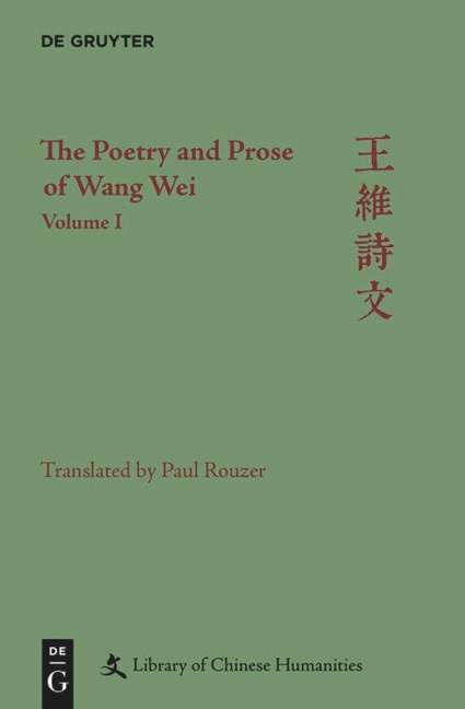 The Poetry and Prose of Wang Wei: Volume I