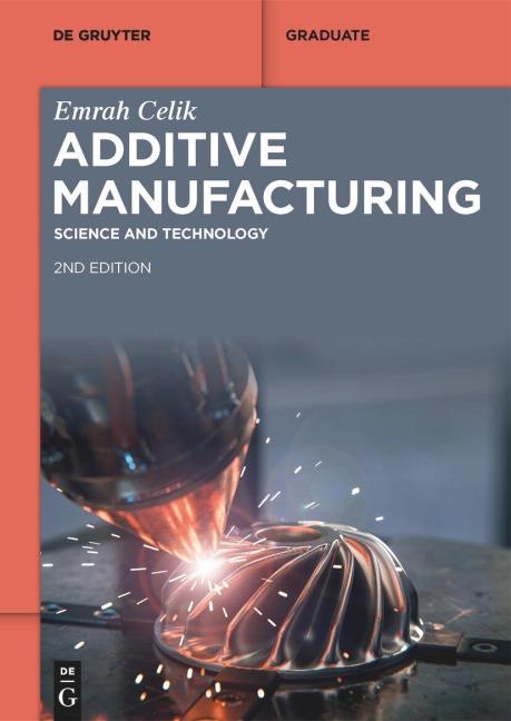 Additive Manufacturing: Science and Technology