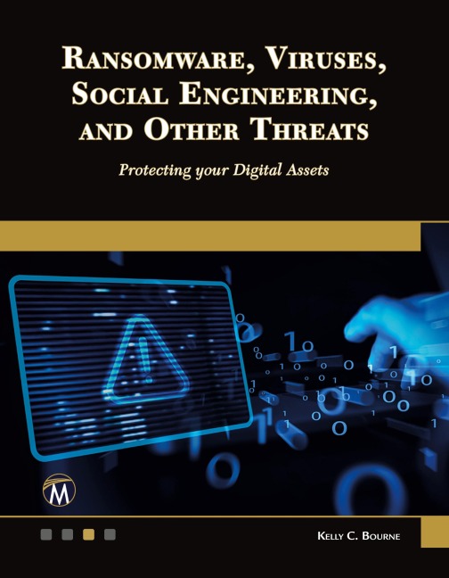 Ransomware, Viruses, Social Engineering and Other Threats: Protecting your Digital Assets